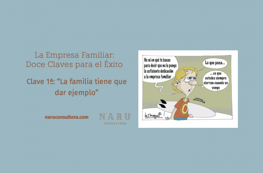 La Empresa Familiar: Doce Claves para el Éxito (2 de 13)  Clave 1ª: “La familia tiene que dar ejemplo”